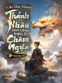 Ảnh bìa của Cẩu Thả Thành Thánh Nhân, Tiên Quan Triệu Ta Chăm Ngựa