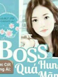 Ảnh bìa của [Drop] [Edit] Thực Cốt Sủng Ái: Boss Quá Hung Mãnh (Phần Ii)