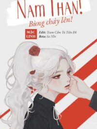 Ảnh bìa của [Quyển 14][Edit] Xuyên Nhanh: Nam Thần, Bùng Cháy Lên! |Mặc Linh