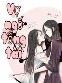 Ảnh bìa của [Bhtt][Edit-Hoàn] Vợ Ngố Tổng Tài