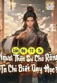 Ảnh bìa của Động Đến Đệ Tử Của Ta, Ngươi Nghĩ Ta Chỉ Biết Dạy Học?